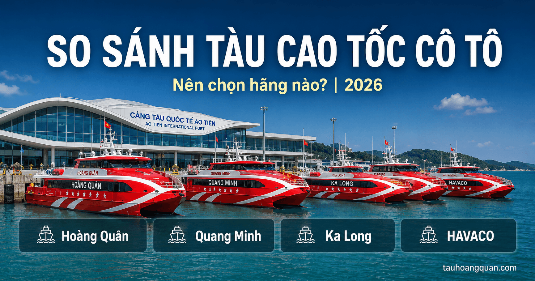 So Sánh Tàu Cao Tốc Đi Cô Tô 2026 — Nên Chọn Hãng Nào? | Hoàng Quân
